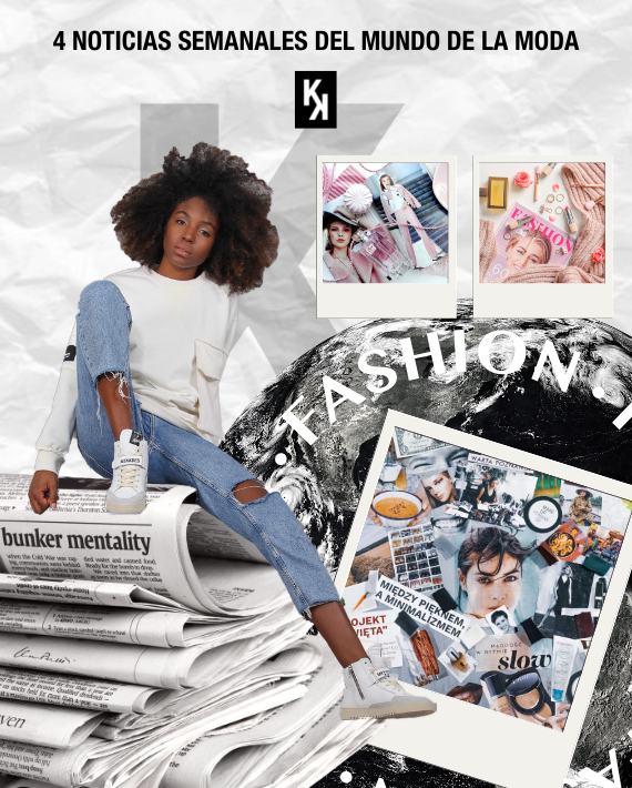 4 NOTICIAS SEMANALES DEL MUNDO DE LA MODA